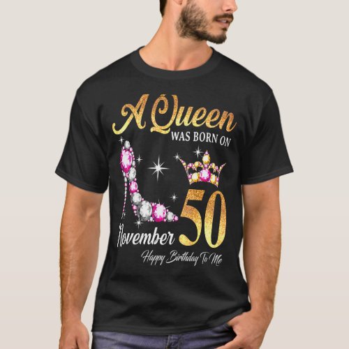 A Queen Was Born In November 50 Happy Birthday To  T_Shirt