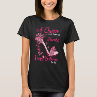 A Queen Was Born In November Happy Birthday To Me T-Shirt