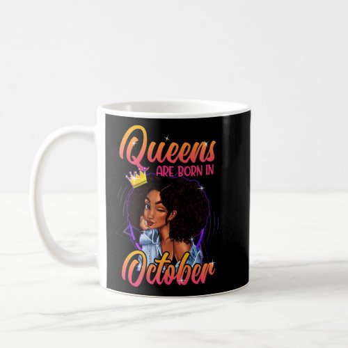 A Queen Was Born In October Black Woman Birthday G Coffee Mug