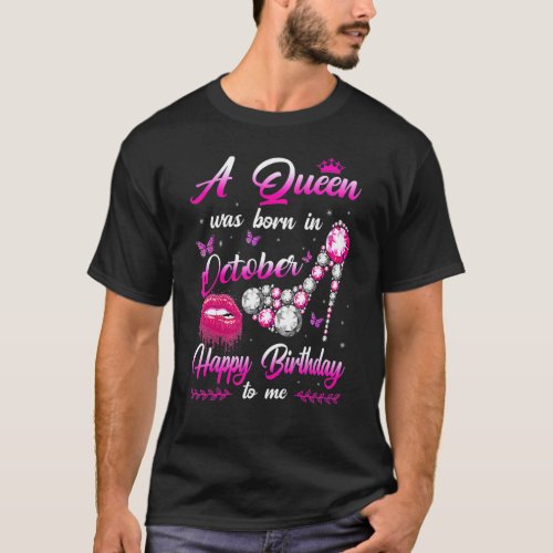 A Queen Was Born In October Happy Birthday To Me 2 T_Shirt