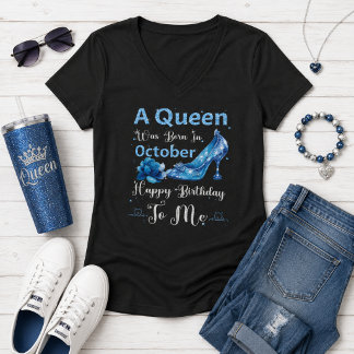 A Queen Was Born in October – Happy Birthday to Me T-Shirt