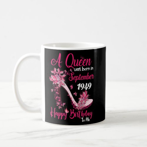 A Queen Was Born In September 1949 Happy 73rd Birt Coffee Mug
