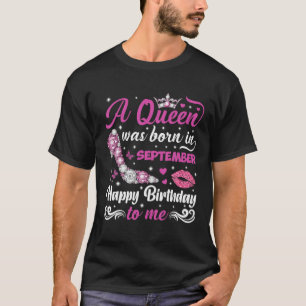 A Queen Was Born In September Birthday Queen Drip T-Shirt