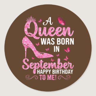 A Queen Was Born In September Happy Birthday To Classic Round Sticker
