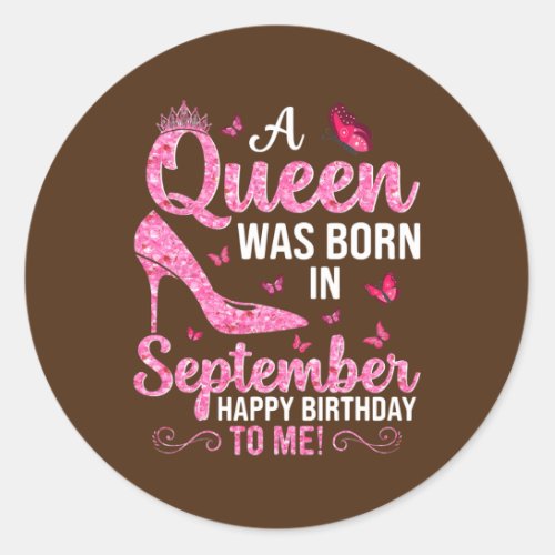 A Queen Was Born In September Happy Birthday To Classic Round Sticker