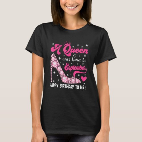 A Queen Was Born In September Happy Birthday To Me T_Shirt