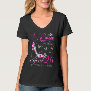 A Queen Was Born On April 24  24th April Birthday T-Shirt