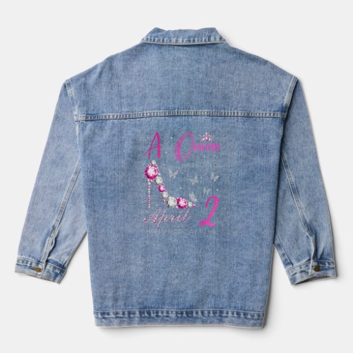 A Queen Was Born On April 2  2nd April Birthday  Denim Jacket
