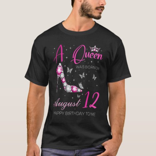 A Queen Was Born On August 12  12th August Birthda T_Shirt