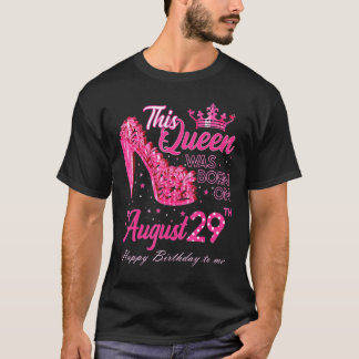 A Queen Was Born on August 29 High Heel August 29t T-Shirt