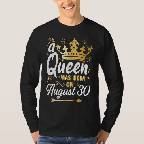 A Queen Was Born on August 30 Girly August 30th Bi T_Shirt