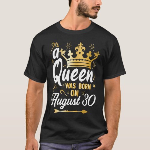 A Queen Was Born on August 30 Girly August 30th Bi T_Shirt