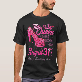 A Queen Was Born on August 31 High Heel August 31s T-Shirt