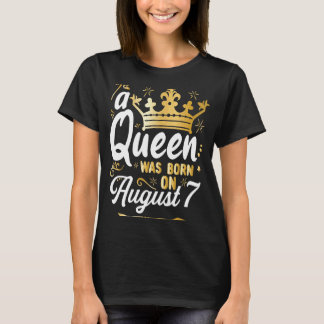 A Queen Was Born on August 7 Cute Girly August 7th T-Shirt