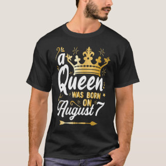 A Queen Was Born on August 7 Cute Girly August 7th T-Shirt