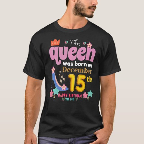A Queen Was Born On December 15 15th December Bir T_Shirt