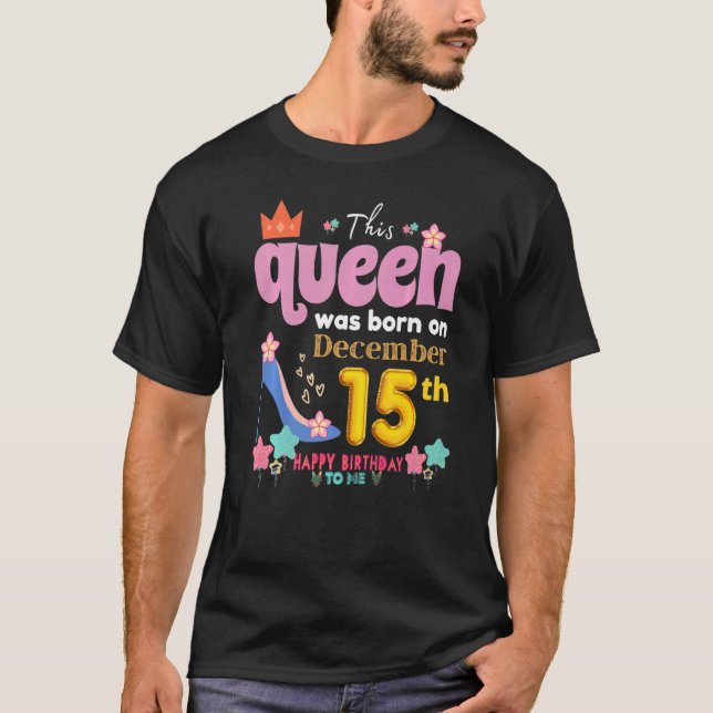A Queen Was Born On December 15 15th, December Bir T-Shirt (Front)