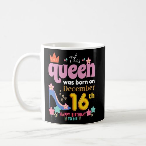 A Queen Was Born On December 16 16th December Bir Coffee Mug