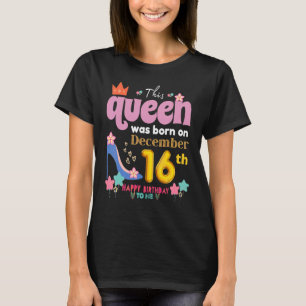 A Queen Was Born On December 16 16th, December Bir T-Shirt