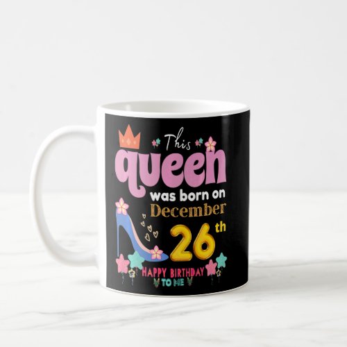 A Queen Was Born On December 26 26th December Bir Coffee Mug