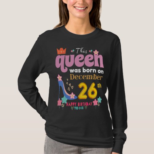 A Queen Was Born On December 26 26th December Bir T_Shirt