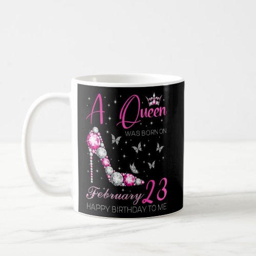 A Queen Was Born on February 23 23rd February Bday Coffee Mug