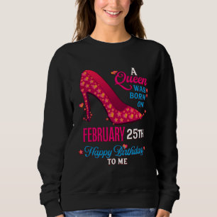 A Queen Was Born On February 25th  Girls Women Sweatshirt