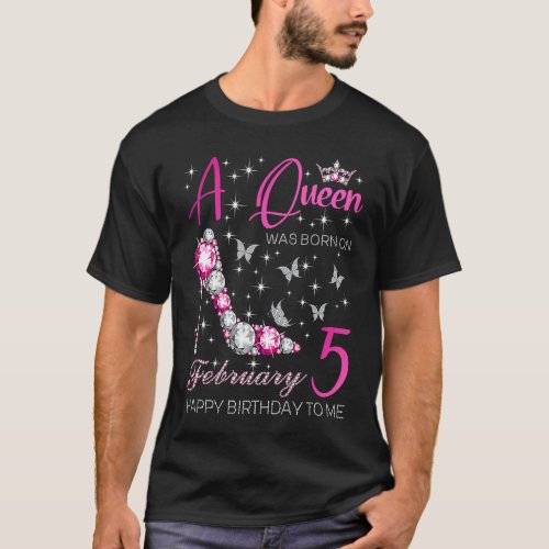 A Queen Was Born on February 5 5th February Bday P T_Shirt