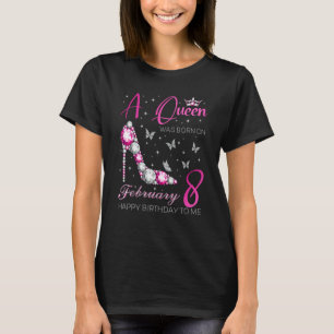 A Queen Was Born on February 8 8th February Bday P T-Shirt