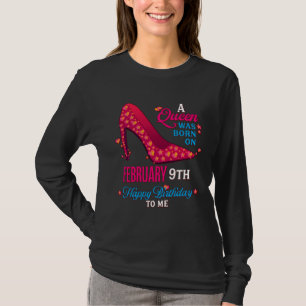 A Queen Was Born On February 9th Girls Women T-Shirt