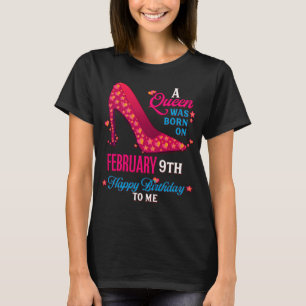 A Queen Was Born On February 9th Girls Women T-Shirt