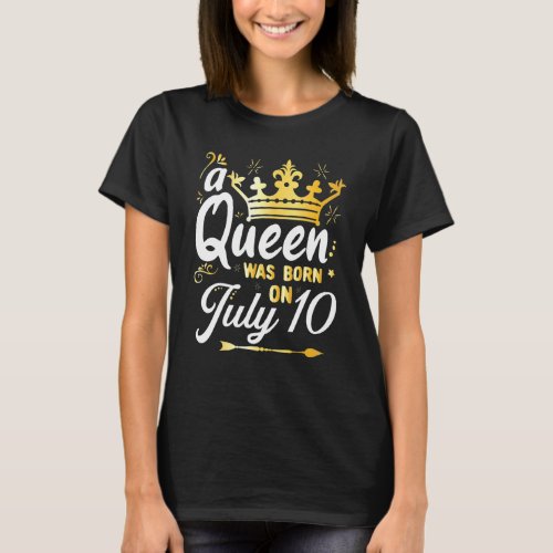 A Queen Was Born On July 10 Cute Girly July 10th B T_Shirt