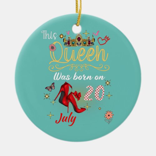 A Queen Was Born on July 20 July 20th Birthday  Ceramic Ornament