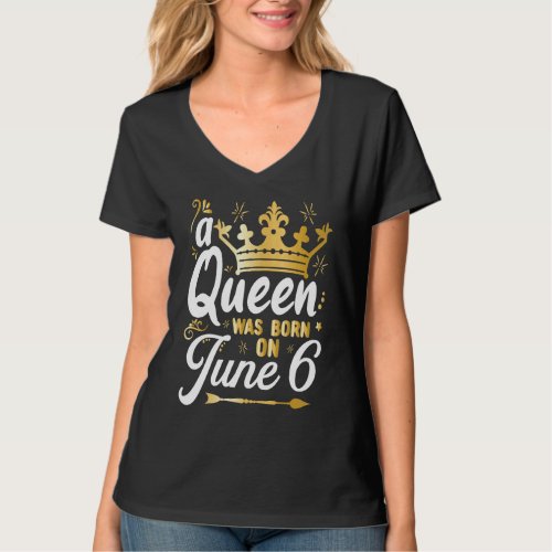 A Queen Was Born on June 6 Cute Girly June 6th Bir T_Shirt
