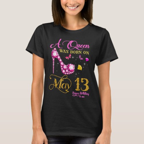 A Queen Was Born on May 13 13th May Birthday T_Shirt