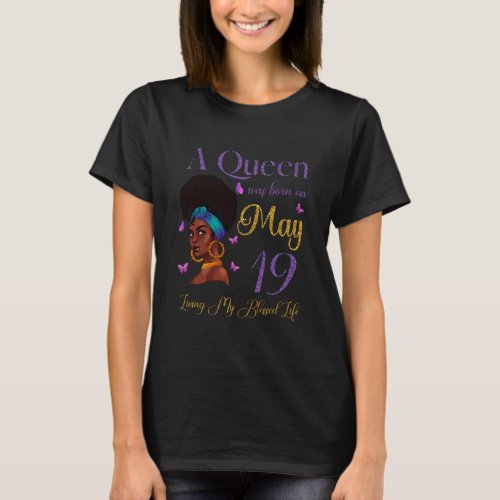 A Queen Was Born On May 19 Living My Blessed Life  T_Shirt