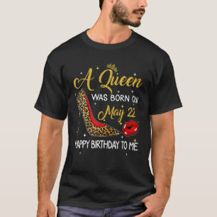 A Queen Was Born On May 22 Birthday Leopard High H T-Shirt