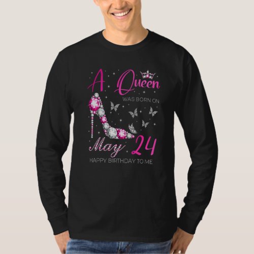 A Queen Was Born On May 24 24th May Birthday T_Shirt