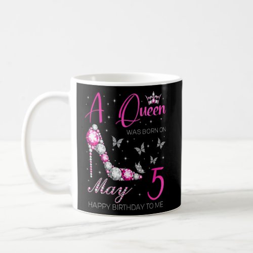 A Queen Was Born On May 5 5th May Birthday  Coffee Mug