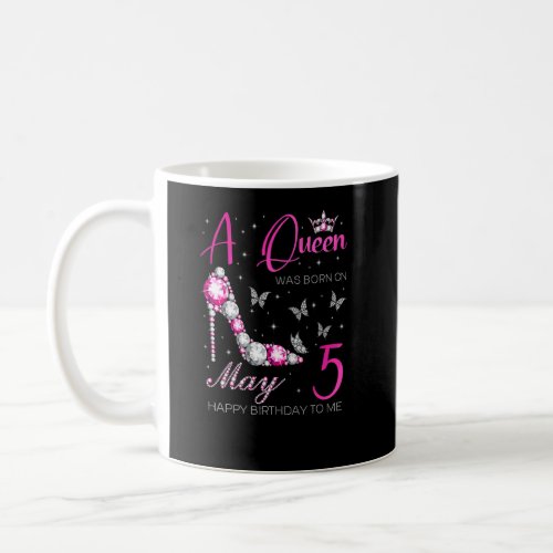 A Queen Was Born On May 5 5th May Birthday  Coffee Mug