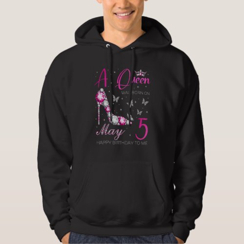 A Queen Was Born On May 5 5th May Birthday Hoodie