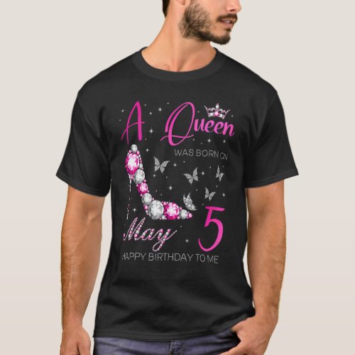 A Queen Was Born On May 5 5th May Birthday T_Shirt