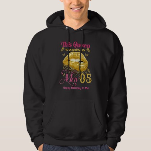 A Queen Was Born On May 5 Happy Birthday To Me 5th Hoodie