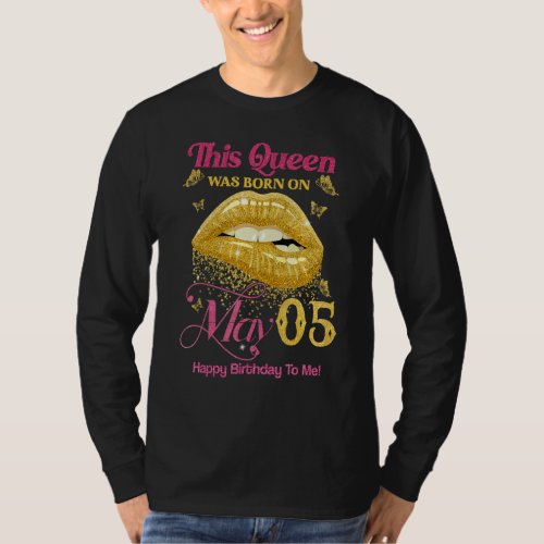 A Queen Was Born On May 5 Happy Birthday To Me 5th T_Shirt