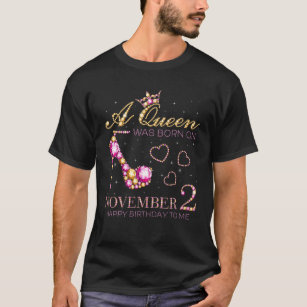 A Queen Was Born On November 2 Happy Birthday To M T-Shirt