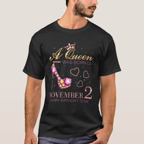 A Queen Was Born On November 2 Happy Birthday To M T_Shirt