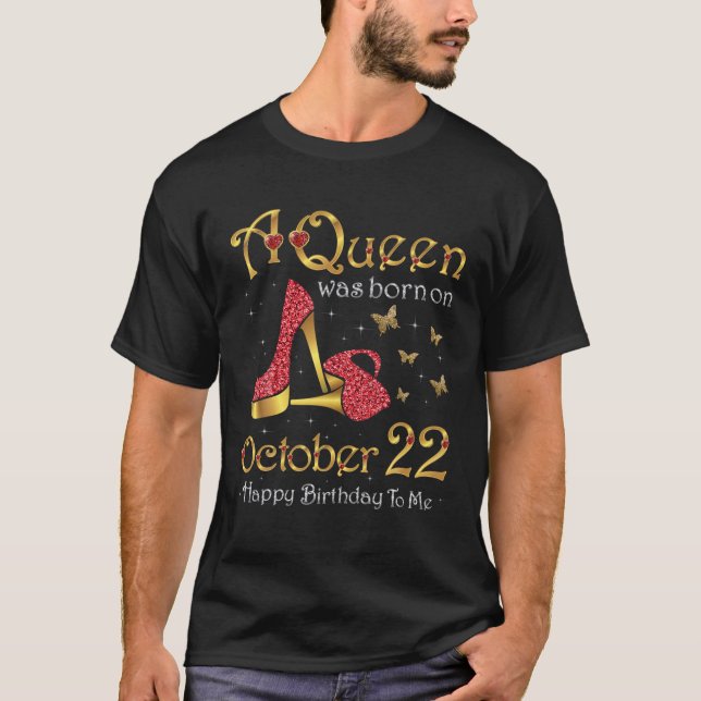 A Queen Was Born On October 22, 22Nd October Birth T-Shirt (Front)