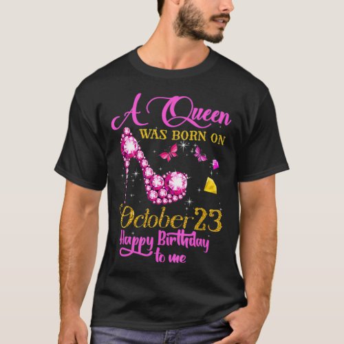 A Queen Was Born on October 23 23rd Birthday  T_Shirt
