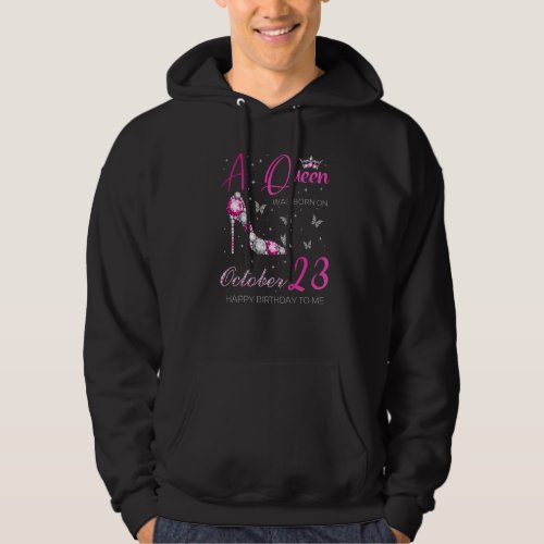 A Queen Was Born on October 23 23rd October Bday P Hoodie