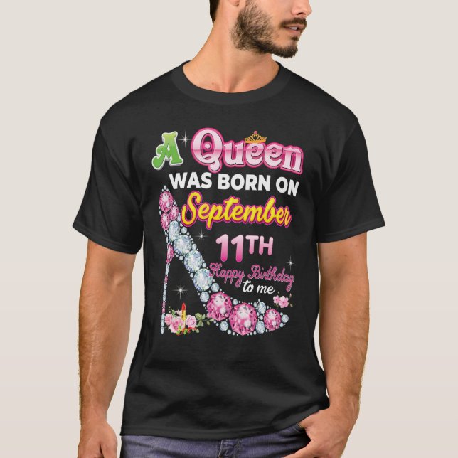 A Queen Was Born On September 11 11th Happy Birthd T-Shirt (Front)